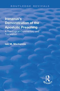 Irenaeus's Demonstration of the Apostolic Preaching A Theological Commentary and Translation  9781138717770 Front Cover