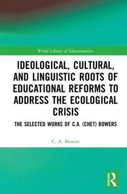 Ideological, Cultural, and Linguistic Roots and Educational Reforms to Address the Ecological Crisis