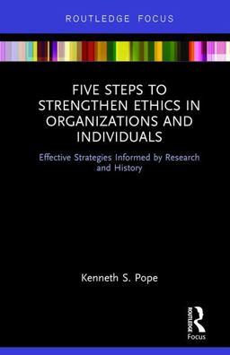 Five Steps to Strengthen Ethics in Organizations and Individuals Effective Strategies Informed by Research and History  9781138724761 Front Cover
