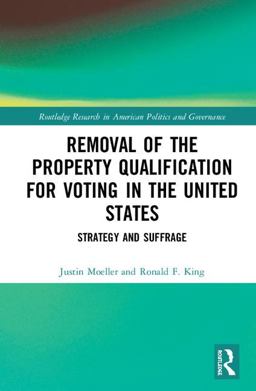 Removal of the Property Qualification for Voting in the United States Strategy and Suffrage  9781138726949 Front Cover