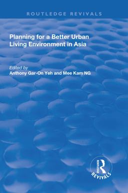 Planning for a Better Urban Living Environment in Asia 2017 9781138728967 Front Cover