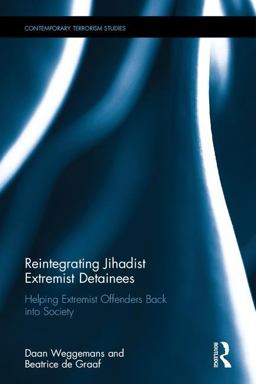 Reintegrating Jihadist Extremist Detainees Helping Extremist Offenders Back into Society  9781138731356 Front Cover