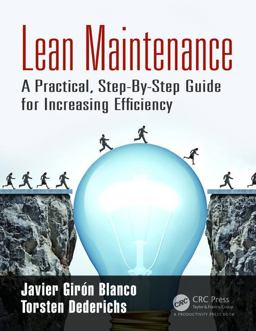 Lean Maintenance A Practical, Step-By-Step Guide for Increasing Efficiency  9781138732377 Front Cover