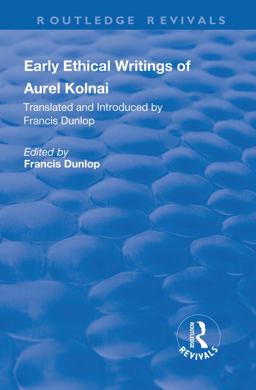 Early Ethical Writings of Aurel Kolnai  9781138733466 Front Cover