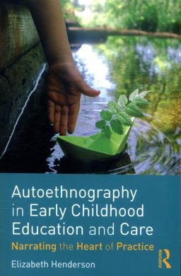 Autoethnography in Early Childhood Education and Care Narrating the Heart of Practice  9781138735231 Front Cover