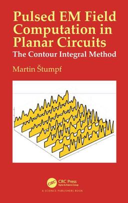 Pulsed EM Field Computation in Planar Circuits the Contour Integral Method The Contour Integral Method 2018 9781138735248 Front Cover