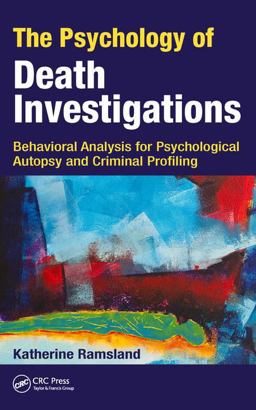 Psychology of Death Investigations Behavioral Analysis for Psychological Autopsy and Criminal Profiling  9781138735293 Front Cover