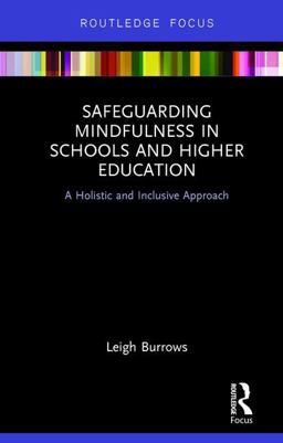 Safeguarding Mindfulness in Schools and Higher Education A Holistic and Inclusive Approach  9781138735521 Front Cover