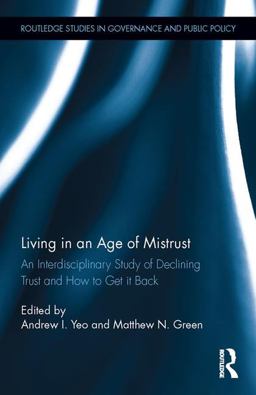 Living in an Age of Mistrust An Interdisciplinary Study of Declining Trust and How to Get It Back  9781138735941 Front Cover