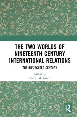 Two Worlds of Nineteenth Century International Relations The Bifurcated Century  9781138737204 Front Cover