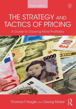 Strategy and Tactics of Pricing A Guide to Growing More Profitably 6th 9781138737501 Front Cover