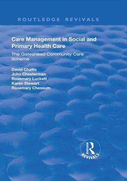 Care Management in Social and Primary Health Care The Gateshead Community Care Scheme  9781138737716 Front Cover