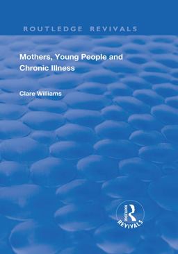 Mothers, Young People and Chronic Illness  9781138737976 Front Cover