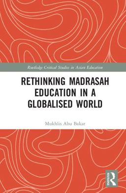 Rethinking Madrasah Education in a Globalised World  9781138739239 Front Cover