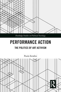 Performance Action The Politics of Art Activism  9781138740310 Front Cover