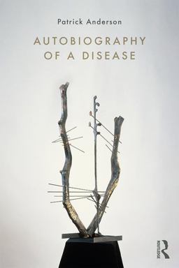 Autobiography of a Disease:  9781138744509 Front Cover