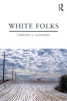 White Folks Race and Identity in Rural America  9781138747036 Front Cover