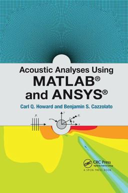 Acoustic Analyses Using Matlabï¿½ and Ansysï¿½  9781138747487 Front Cover