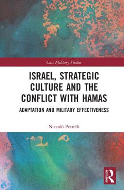Israel, Strategic Culture and the Conflict with Hamas Adaptation and Military Effectiveness  9781138749962 Front Cover
