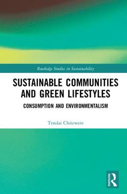 Sustainable Communities and Green Lifestyles Consumption and Environmentalism  9781138775404 Front Cover