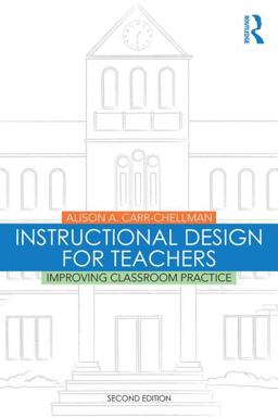 Instructional Design for Teachers Improving Classroom Practice 2nd 9781138776814 Front Cover
