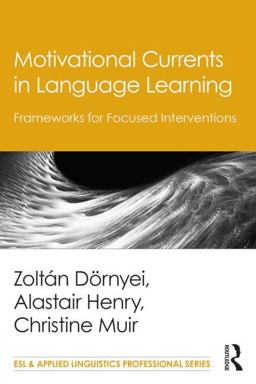 Motivational Currents in Language Learning Frameworks for Focused Interventions  9781138777323 Front Cover