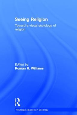 Seeing Religion Toward a Visual Sociology of Religion  9781138778108 Front Cover