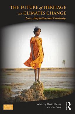 The Future of Heritage As Climates Change The Future of Heritage As Climates Change