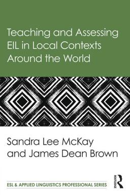 Teaching and Assessing EIL in Local Contexts Around the World  9781138782679 Front Cover