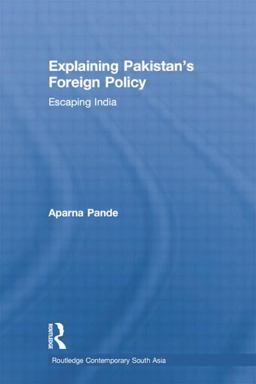 Explaining Pakistan's Foreign Policy Escaping India  9781138783560 Front Cover