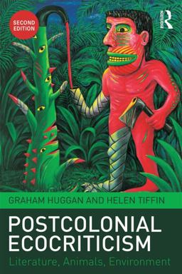 Postcolonial Ecocriticism Literature, Animals, Environment 2nd 9781138784192 Front Cover