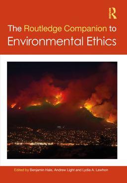 The Routledge Companion to Environmental Ethics The Routledge Companion to Environmental Ethics