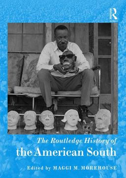 Routledge History of the American South 2017 9781138784949 Front Cover