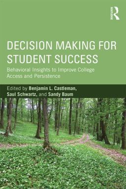 Decision Making for Student Success Behavioral Insights to Improve College Access and Persistence  9781138784987 Front Cover