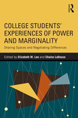 College Students' Experiences of Power and Marginality Sharing Spaces and Negotiating Differences  9781138785557 Front Cover