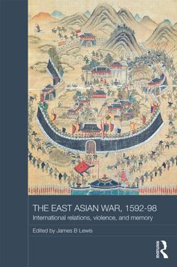 East Asian War, 1592-1598 International Relations, Violence and Memory  9781138786639 Front Cover