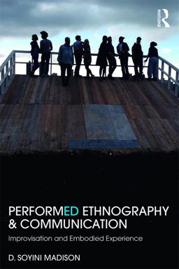 Performed Ethnography and Communication Improvisation and Embodied Experience  9781138789029 Front Cover