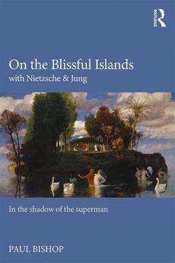 On the Blissful Islands with Nietzsche and Jung