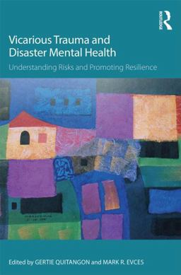 Vicarious Trauma and Disaster Mental Health Understanding Risks and Promoting Resilience  9781138793309 Front Cover
