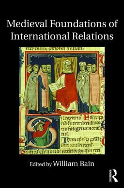 Medieval Foundations of International Relations  9781138795792 Front Cover