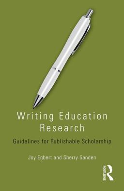 Writing Education Research Guidelines for Publishable Scholarship  9781138796478 Front Cover