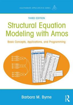 Structural Equation Modeling with AMOS Basic Concepts, Applications, and Programming, Third Edition 3rd 9781138797031 Front Cover