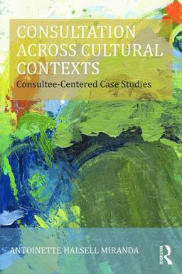 Consultation Across Cultural Contexts Consultee-Centered Case Studies  9781138797581 Front Cover