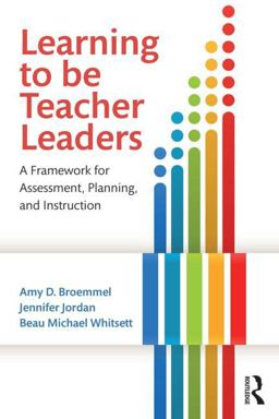 Learning to Be Teacher Leaders A Framework for Assessment, Planning, and Instruction  9781138803862 Front Cover