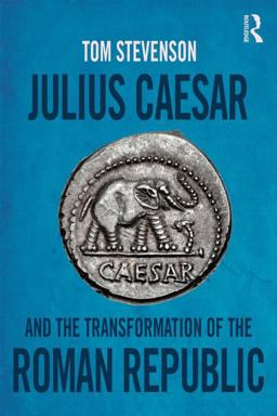 Julius Caesar and the Transformation of the Roman Republic  9781138808218 Front Cover