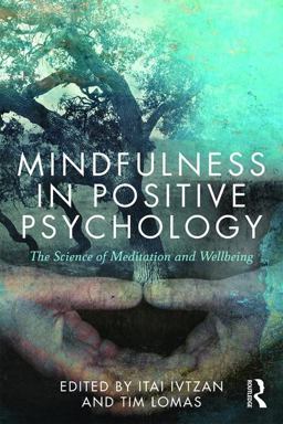 Mindfulness in Positive Psychology The Science of Meditation and Wellbeing  9781138808515 Front Cover