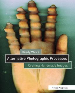 Alternative Photographic Processes Crafting Handmade Images  9781138808683 Front Cover