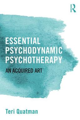 Essential Psychodynamic Psychotherapy An Acquired Art  9781138808737 Front Cover