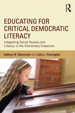 Educating for Critical Democratic Literacy Integrating Social Studies and Literacy in the Elementary Classroom  9781138813755 Front Cover