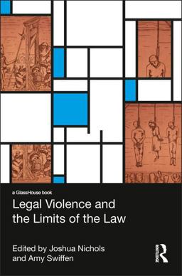 Legal Violence and the Limits of the Law Legal Violence and the Limits of the Law